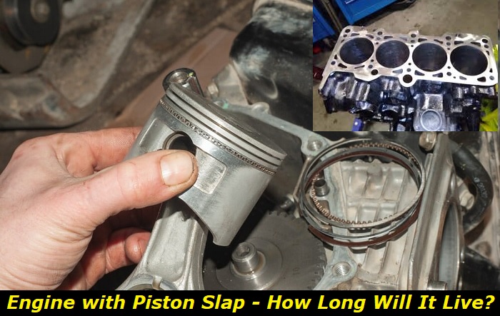 how long will engine last with piston slap